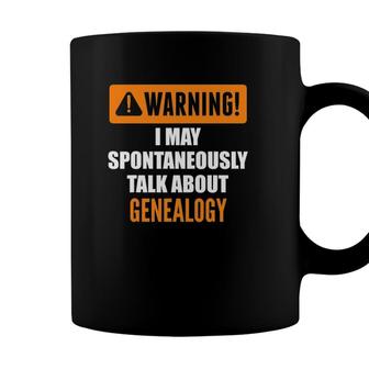 Warning I May Spontaneously Talk About Genealogy Coffee Mug - Seseable
