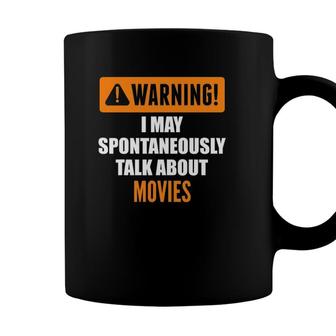 Warning I May Spontaneously Talk About Movies Coffee Mug - Seseable