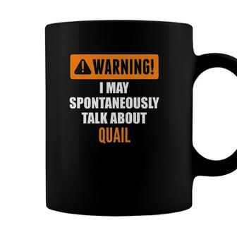 Warning I May Spontaneously Talk About Quail Coffee Mug - Seseable