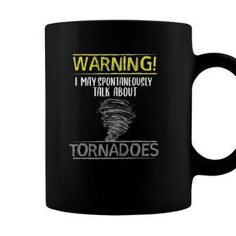 Warning I May Spontaneously Talk About Tornadoes Coffee Mug - Seseable