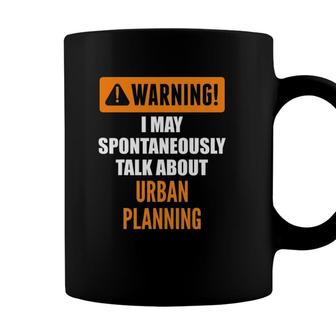 Warning I May Spontaneously Talk About Urban Planning Coffee Mug - Seseable