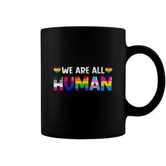 We Are All Human Lgbt Gay Rights Pride Parade Ally Coffee Mug - Seseable