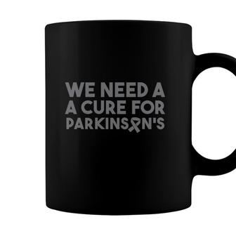 We Need A Cure For Parkinsons Awareness Gift Coffee Mug - Seseable