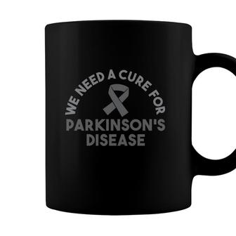 We Need A Cure For Parkinsons Disease Awareness Coffee Mug - Seseable