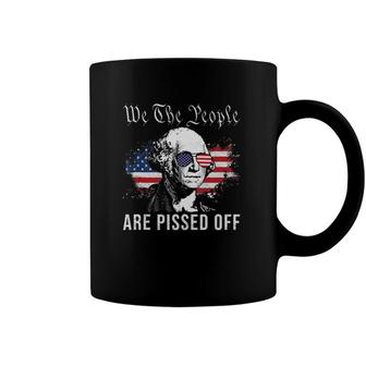 We The People Are Pissed Off George Washington 4Th Of July Coffee Mug | Mazezy