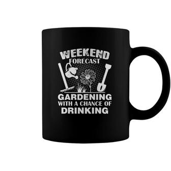 Weekend Forecast Gardening With Chance Of Drinking Coffee Mug | Mazezy