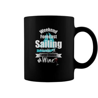 Weekend Forecast Sailing With A Chance Of Wine Funny Coffee Mug | Mazezy