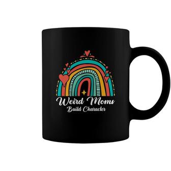 Weird Moms Build Character Rainbow Funny Mom Mothers Day Coffee Mug | Seseable UK