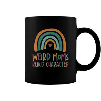 Weird Moms Build Character Rainbow Mothers Day Coffee Mug | Seseable UK