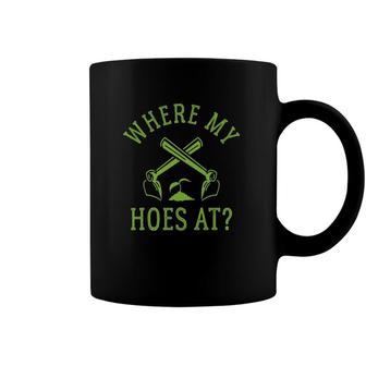 Where My Hoes At Funny Gardener Gardening Plant Grower Coffee Mug | Mazezy