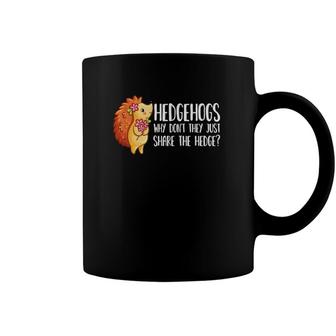 Why Dont They Just Share The Hedge Pun Cute Hedgehog Coffee Mug | Mazezy