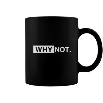 Why Not Print Special Gift 2022 Trend Coffee Mug - Seseable