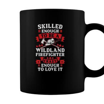 Wildland Firefighter Skilled Firefighting Fireman Coffee Mug - Seseable