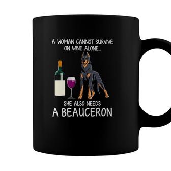 Woman Cannot Survive On Wine Alone She Also Need A Beauceron Coffee Mug - Seseable