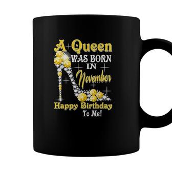 Womens A Queen Was Born In November Happy Birthday To Me High Heel Coffee Mug - Seseable