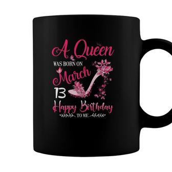 Womens A Queen Was Born On March 13 13Th March Birthday Coffee Mug - Seseable