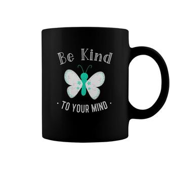 Womens Be Kind To Your Mind Mental Health Awareness Butterfly Cute Coffee Mug - Seseable