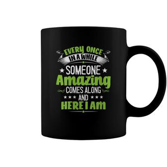 Womens Every Once In A While Someone Amazing Comes Along Here I Am Coffee Mug - Seseable