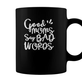 Womens Good Moms Says Bad Words Funny Mom Quotes Parenting Mommy Coffee Mug - Seseable