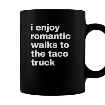 Womens I Enjoy Romantic Walks To The Taco Truck Funny V-Neck Coffee Mug - Seseable