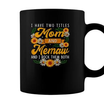 Womens I Have Two Titles Mom And Memaw Sunflower Gift Thanksgiving Coffee Mug - Seseable