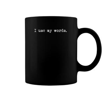 Womens I Use My Words – Funny Writing Gift For Writers V-Neck Coffee Mug | Mazezy