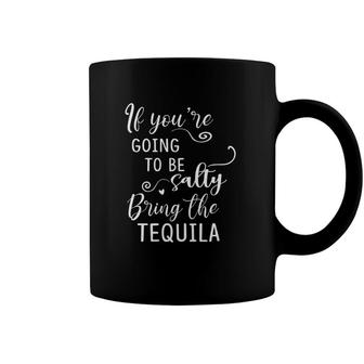 Womens If Youre Going To Be Salty Bring The Tequila Funny Drinking V-Neck Coffee Mug | Mazezy