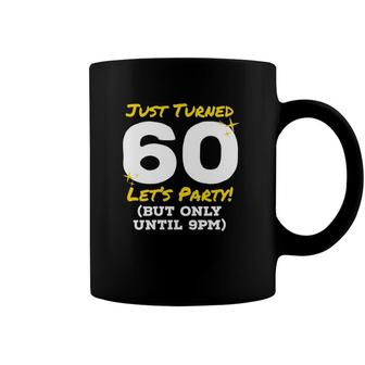 Womens Just Turned 60 Party Until 9Pm Funny 60Th Birthday Joke Gag V-Neck Coffee Mug | Mazezy
