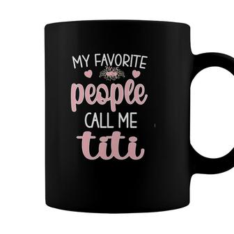 Womens My Favorite People Call Me Titi Aunt Titi Auntie Coffee Mug - Seseable