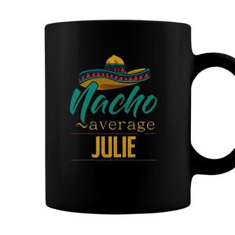 Womens Nacho Average Julie Gift Funny Cinco De Mayo Sombrero Coffee Mug - Seseable