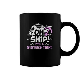 Womens Oh Ship Its A Sisters Trip - Cruise S For Women V-Neck Coffee Mug | Mazezy