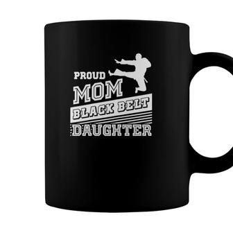 Womens Proud Mom Black Belt Daughter Taekwondo Mom Gifts Coffee Mug - Seseable