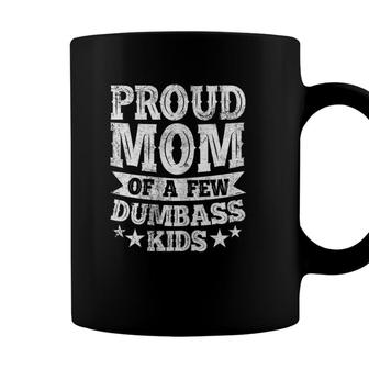 Womens Proud Mom Of A Few Dumbass Kids Funny Mothers Day Gift Coffee Mug - Seseable