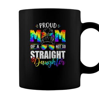 Womens Proud Mom Of A Not So Straight Daughter Lgbt Pride Coffee Mug - Seseable