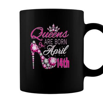 Womens Queens Are Born On April 14Th A Queen Was Born In Coffee Mug - Seseable