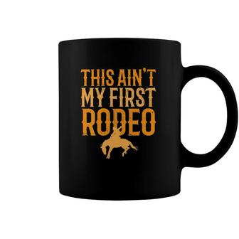 Womens This Aint My First Rodeo Funny Cowboy Cowgirl Rodeo V-Neck Coffee Mug | Mazezy
