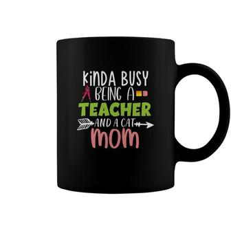Womens Who Kinda Busy Being A Teacher And A Cat Mom Coffee Mug - Seseable