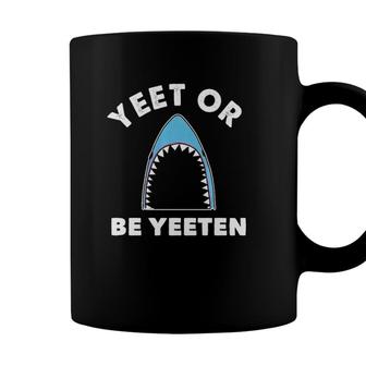 Yeet Or Be Yeeten Funny Shark Dank Meme For Kids Video Gamer Coffee Mug - Seseable