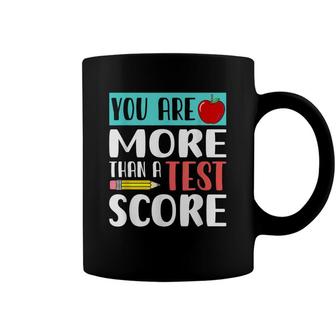 You Are More Than A Test Score - Funny Teacher Test Day Coffee Mug - Seseable