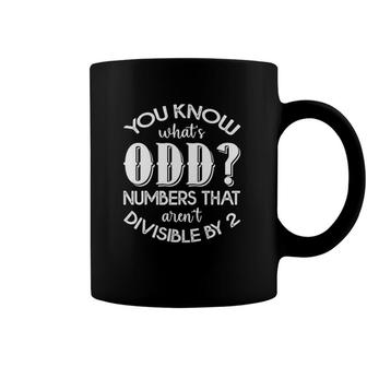 You Know Whats Odd Numbers Math Teacher Funny Coffee Mug | Mazezy