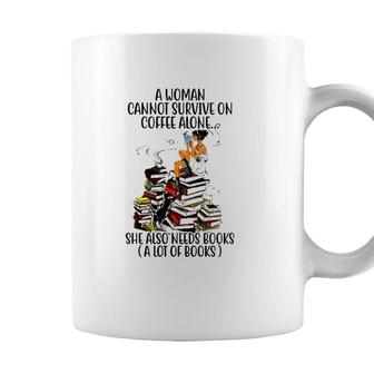 A Woman Cannot Survive On Coffee Alone She Also Needs Books A Lot Of Books Coffee Mug - Seseable
