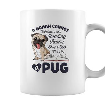 A Woman Cannot Survive On Reading Alone Funny Pug Book Lover Coffee Mug - Seseable