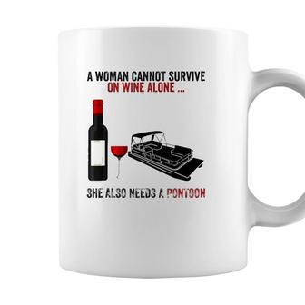 A Woman Cannot Survive On Wine Alone She Needs A Pontoon Coffee Mug - Seseable