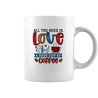 All You Need Is Love And A Good Cup Of Coffee Classic Coffee Mug | Mazezy