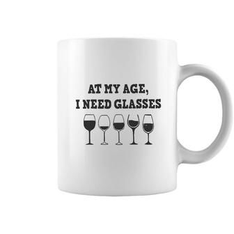 At My Age I Need Glasses Wine Drinking Lovers Coffee Mug - Seseable