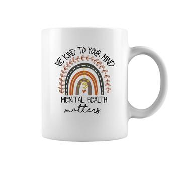 Be Kind To Your Mind Mental Health Matters Autism Awareness Coffee Mug - Seseable