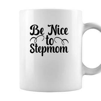 Be Nice To Stepmom Happy Mothers Day Coffee Mug - Seseable