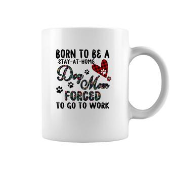 Born To Be A Stay At Home Dog Mom Forced To Go To Work Plaid Coffee Mug | Mazezy