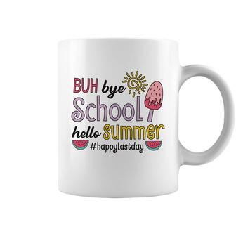 Buh Bye School Hello Summer And Happy Last Day Of School Coffee Mug - Seseable