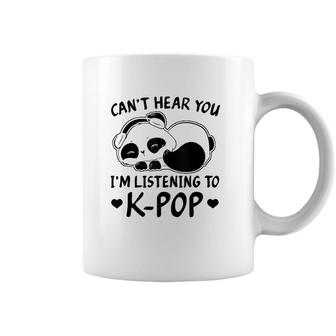 Cant Hear You Im Listening To Kpop Merch K-Pop Merchandise Coffee Mug | Mazezy